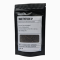 Wake The Fuck Up - 2oz Organic loose leaf bags
